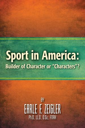 Book cover of Sport in America: Builder of Character or “Characters”?