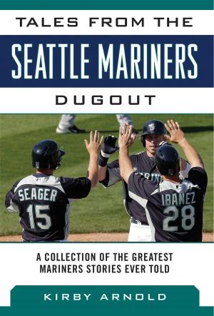 Cover of the book Tales from the Seattle Mariners Dugout by Al Yellon, Kasey Ignarski, Matthew Silverman