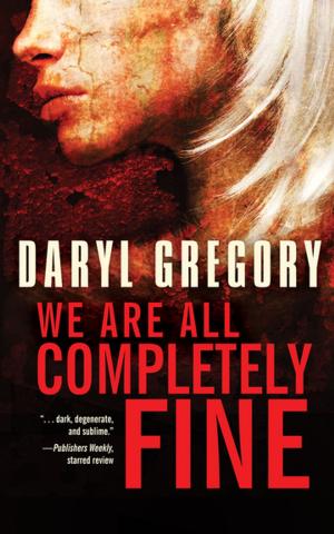 Cover of the book We Are All Completely Fine by Richard Kadrey, Garth Nix, Gene Wolfe, Margo Lanagan, Laird Barron, Caitl?n Kiernan