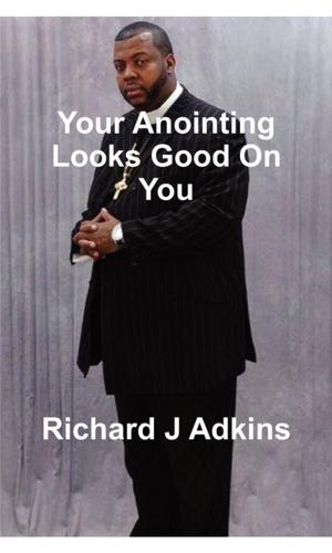 Cover of the book Your Anointing Looks Good On You by jolene or gregg matson