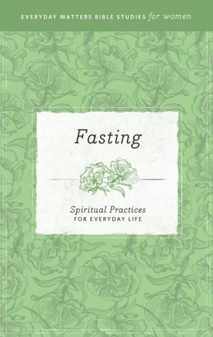 Book cover of Everyday Matters Bible Studies for Women—Fasting
