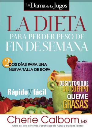 Cover of the book La Dieta para perder peso de fin de semana by James P. Gills, MD