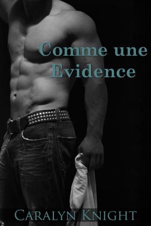 Cover of the book Comme une Evidence by Caralyn Knight
