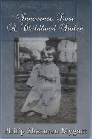 Cover of the book Innocence Lost - A Childhood Stolen by David C. Reyes