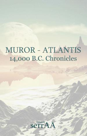 Cover of the book Muror – Atlantis: 14,000 B.C. Chronicles by David Hanger