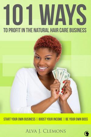 Cover of the book 101 Ways to Profit in the Natural Hair Care Business by Ralph F. Brady