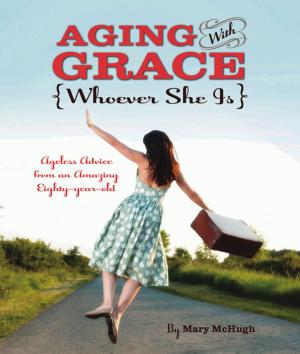 Cover of the book Aging with Grace by James di Properzio, Jennifer Margulis