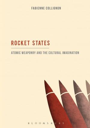 Cover of the book Rocket States: Atomic Weaponry and the Cultural Imagination by David Stone