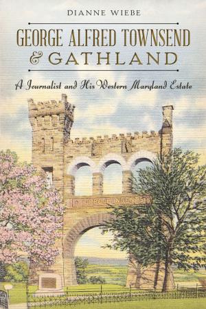 Cover of the book George Alfred Townsend and Gathland by Robert W. Dye