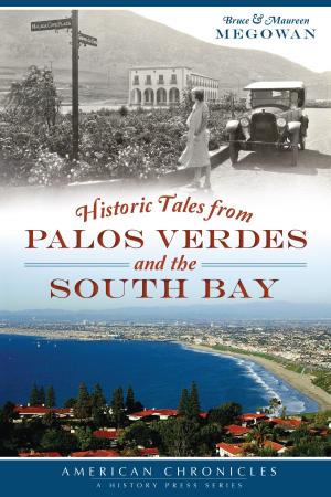 Cover of the book Historic Tales from Palos Verdes and the South Bay by Claire Marie Vogel
