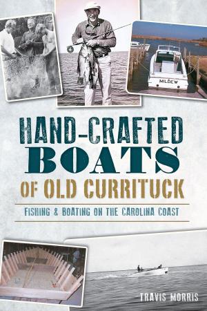 Cover of the book Hand-Crafted Boats of Old Currituck by Beverly Tetterton