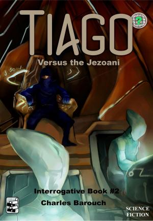 Cover of Tiago Versus the Jezoani [Interrogative Book #2]