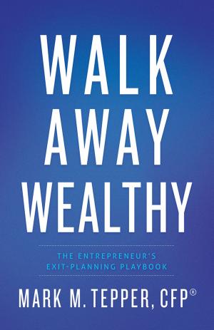 Cover of the book Walk Away Wealthy by Barry Kaplan, Jeffrey Manchester