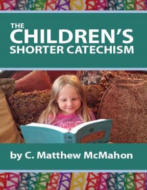 Cover of the book The Children's Shorter Catechism by C. Matthew McMahon, John Strickland