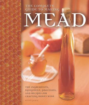 Cover of the book The Complete Guide to Making Mead by Lela Nargi
