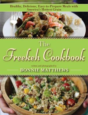 Cover of the book The Freekeh Cookbook by Robyn Griggs Lawrence, Povy Kendal Atchison