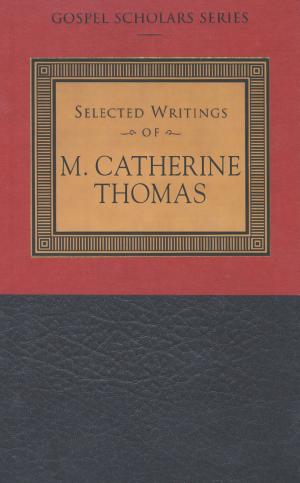 Cover of the book The Gospel Scholars Series: Selected Writings of M. Catherine Thomas by Savage, Jeffrey S.