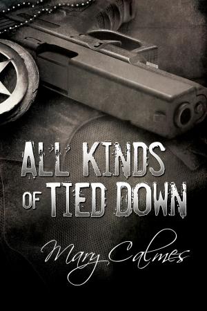 Cover of the book All Kinds of Tied Down by J.R. Loveless