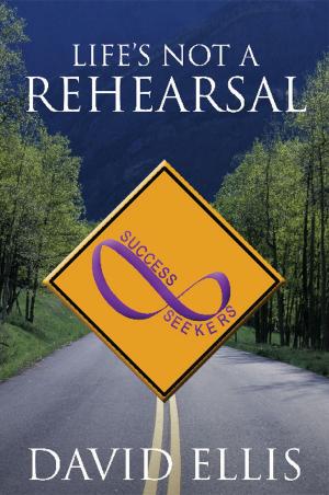 Cover of the book Life's Not a Rehearsal by Vernal Lind