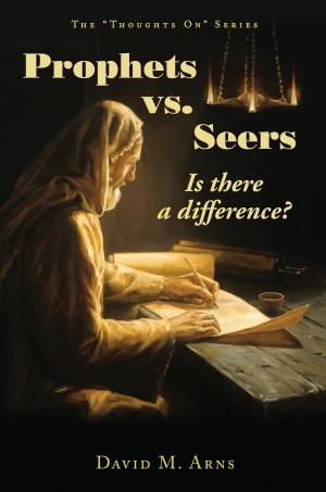 Cover of the book Prophets vs Seers: Is there a Difference? by Jack Jones
