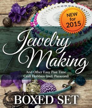 Cover of the book Jewelry Making and Other Easy Past Time Craft Hobbies (incl Parachord) by Third Cousins, Jaime Nicholls