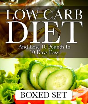 Book cover of Low Carb Diet And Lose 10 Pounds In 10 Days Easy