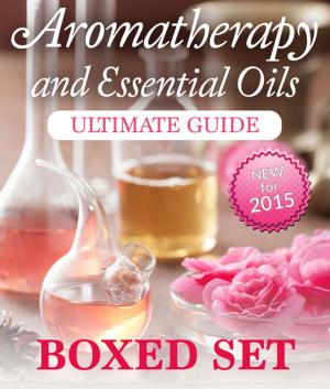 Cover of the book Aromatherapy and Essential Oils Ultimate Guide (Boxed Set) by Baby Professor