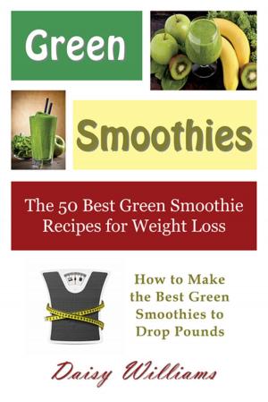 Cover of the book Green Smoothies: The 50 Best Green Smoothie Recipes for Weight Loss by Zoey Taylor