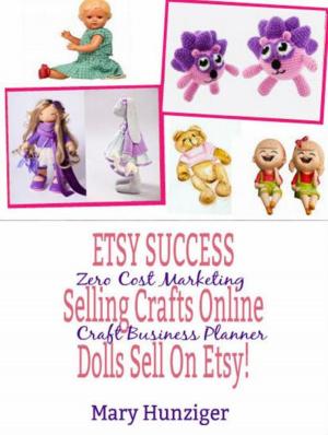 Cover of the book Etsy Success: Seling Crafts Online - Dolls Sell On Etsy! by Ginger Wood