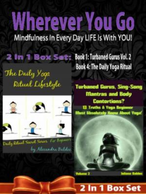 Book cover of WHEREVER YOU GO! Mindfulness In Every Day LIFE Is With YOU! - 2 In 1 Box Set