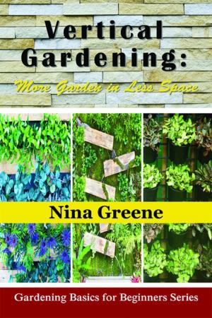 Cover of the book Vertical Gardening: More Garden in Less Space by Howie Hayes