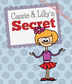 Cover of the book Cassie and Lilly`s Secret by Jupiter Kids