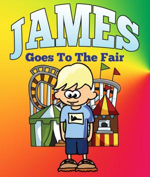 Cover of the book James Goes To The Fair by Universal Politics