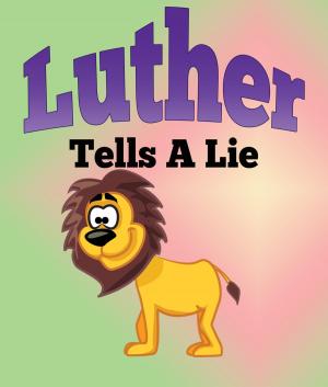 Cover of the book Luther Tells A Lie by Janet Evans