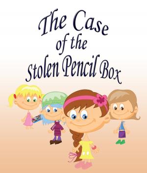 Cover of the book The Case Of The Stolen Pencil Box by Sarah Stockman