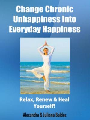 Cover of the book Change Chronic Unhappiness Into Every Day Happiness - 2 In 1 Box Set: 2 In 1 Box Set: Book 1: Daily Meditation Ritual + Book 2 by Ginger Wood