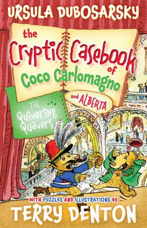 Cover of the book The Quivering Quavers: The Cryptic Casebook of Coco Carlomagno (and Alberta) Bk 5 by Carol Baxter