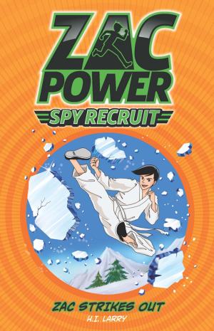 Cover of the book Zac Power Spy Recruit: Zac Strikes Out by H. I. Larry