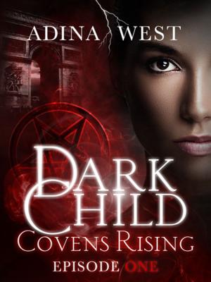 Cover of the book Dark Child (Covens Rising): Episode 1 by John Everson, Tim Waggoner, JG Faherty