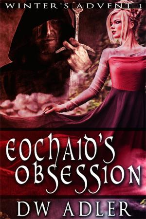 Cover of the book Eochaid's Obsession by Catherine L. Byrne