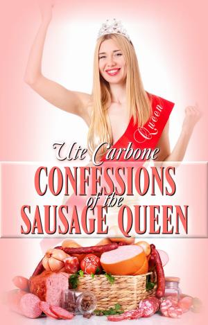 Cover of the book Confessions of the Sausage Queen by Fran Scholan