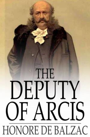 Cover of the book The Deputy of Arcis by Annie Besant