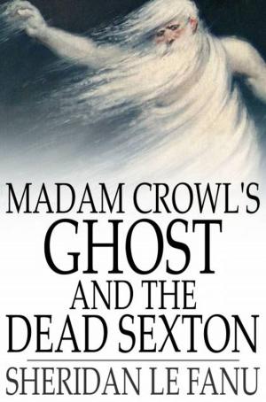 Cover of the book Madam Crowl's Ghost and The Dead Sexton by Top Five Classics, Edgar Allan Poe, H.P. Lovecraft, Mary Shelley, Bram Stoker, Robert Louis Stevenson, Arthur Conan Doyle, H.G. Wells, Henry James