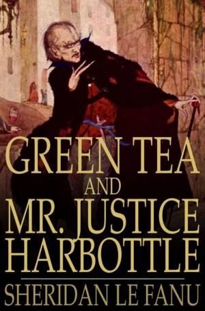 Cover of the book Green Tea and Mr. Justice Harbottle by Jesse F. Bone