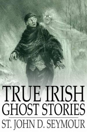 Cover of the book True Irish Ghost Stories by Tobias Smollett
