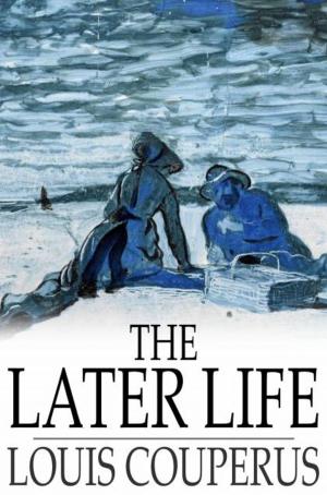 Cover of the book The Later Life by Stanley J. Weyman