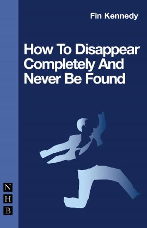 Cover of the book How To Disappear Completely and Never Be Found by Mark O'Rowe