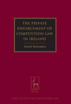 Cover of the book The Private Enforcement of Competition Law in Ireland by Professor Bartolo Natoli, Steven Hunt