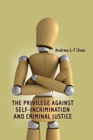Cover of the book The Privilege Against Self-Incrimination and Criminal Justice by Jennifer Brown