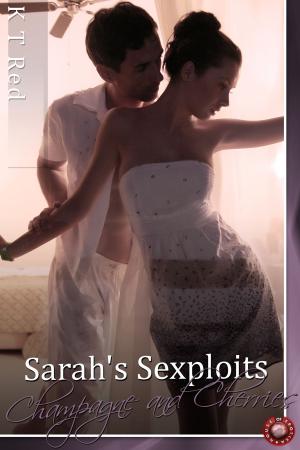 Cover of the book Sarah's Sexploits - Champagne and Cherries by Thomas Maurice King